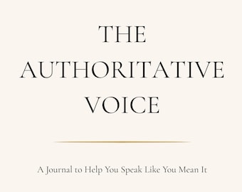 The Authoritative Voice – A Journal to Help You Speak Like You Mean It