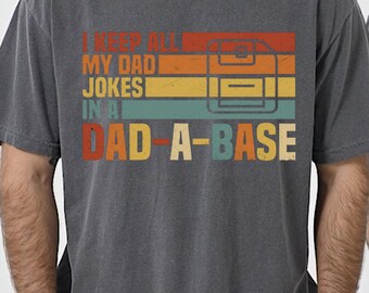 I Keep All My Dad Jokes In A Dad-A-Base Shirt, Comfort Colors Funny Dad Tee, Retro Tech Humor Gift, Vintage Father's Day Top, Geek Dad