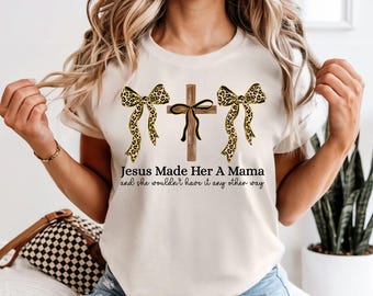 Jesus Made Her A Mama, Comfort Colors Christian Tee, Leopard Bow Cross Shirt, Faith Based Gift for Mom, Coquette Aesthetic Mama Top