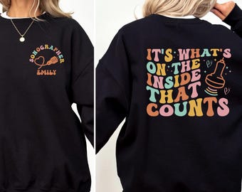 Personalized Sonographer Sweatshirt, Custom Ultrasound Tech Crewneck, Sonography Gift for Her, It's What's Inside That Counts