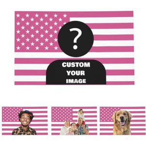 May include: A pink and white American flag design with a black circle and question mark. Below the circle is a black shape with the text "CUSTOM YOUR IMAGE" in white. The bottom of the image shows three additional images.
