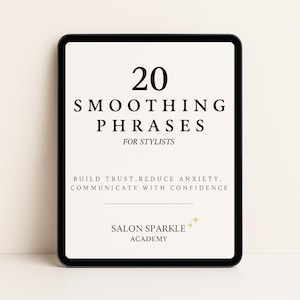 Puede incluir: Una tableta digital muestra el texto "20 SMOOTHING PHRASES FOR STYLISTS." También se ve el texto "BUILD TRUST. REDUCE ANXIETY. COMMUNICATE WITH CONFIDENCE." El logotipo de Salon Sparkle Academy está en la parte inferior.