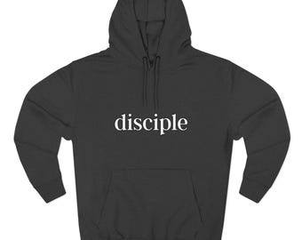 Disciple Hoodie | Religious Statement, Devotion Apparel