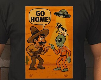 Alien vs Cowboy Shirt – “Go Home” UFO Abduction Tee – Western Graphic T-Shirt