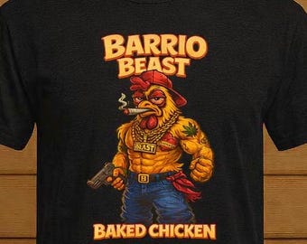 Barrio Beast Baked Chicken Shirt: Gritty Rooster Streetwear Humor Tee