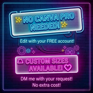 Peut inclure: Une enseigne au n&eacute;on sur fond de briques affiche le texte "NO CANVA PRO NEEDED!" en blanc et jaune. En dessous, on peut lire "Edit with your FREE account!" et "CUSTOM SIZES AVAILABLE!" en rose. L'enseigne comprend &eacute;galement le texte "DM me with your request! No extra cost!"