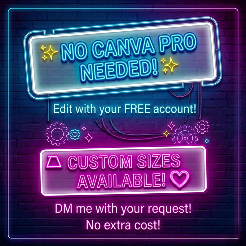 Peut inclure: Une enseigne au n&eacute;on sur fond de briques affiche le texte "NO CANVA PRO NEEDED!" en blanc et jaune. En dessous, on peut lire "Edit with your FREE account!" et "CUSTOM SIZES AVAILABLE!" en rose. L'enseigne comprend &eacute;galement le texte "DM me with your request! No extra cost!"