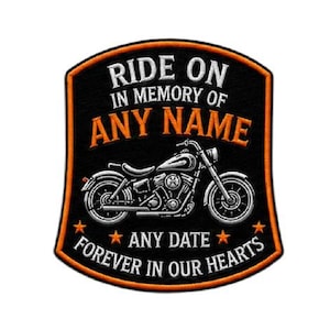 Puede incluir: Parche bordado negro y naranja con un diseño de motocicleta. El parche dice "Ride On In Memory Of Any Name Any Date Forever In Our Hearts". La motocicleta es plateada y el texto es blanco.