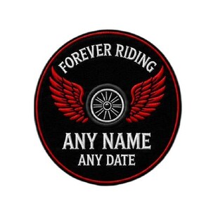 May include: A black circular patch with a red border. The patch features the text "FOREVER RIDING" at the top, a motorcycle wheel in the centre, and red wings. Below, it reads "ANY NAME" and "ANY DATE" in white.