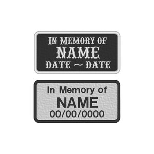 May include: Two rectangular memorial patches. The top patch is black with white text that reads "IN MEMORY OF" above "NAME" and "DATE ~ DATE". The bottom patch is gray with black text: "In Memory of NAME" and "00/00/0000".