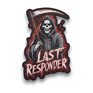 May include: Embroidered patch depicting a grim reaper with a scythe, in a hooded cloak. The patch has a black border with red accents and the words "LAST RESPONDER" in white, stylized lettering. Ideal for application on clothing or bags.
