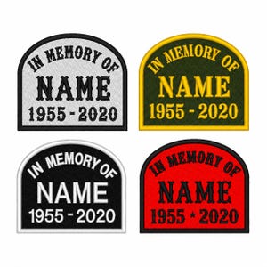 May include: Four semi-circular embroidered patches featuring the text IN MEMORY OF NAME and the years 1955-2020. The top left patch is white with black text, top right is olive green with yellow text, bottom left is black with white text, and bottom right is red with black text.