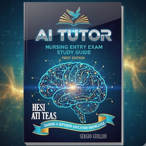 May include: A book cover for "AI Tutor: Nursing Entry Exam Study Guide, First Edition." The cover features a stylized brain with glowing lines, the text "AI TUTOR" in silver, and the phrases "HESI ATI TEAS" and "Gaining a Superior Education Knowledge."