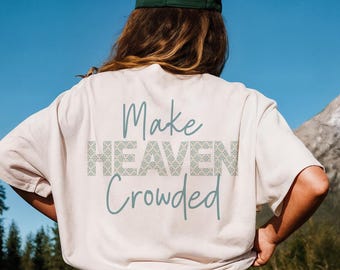 Floral Make Heaven Crowded png, Christian Shirt, Christian Png, Religious Shirt Png jpg, Worship Shirt, Gift for Christian