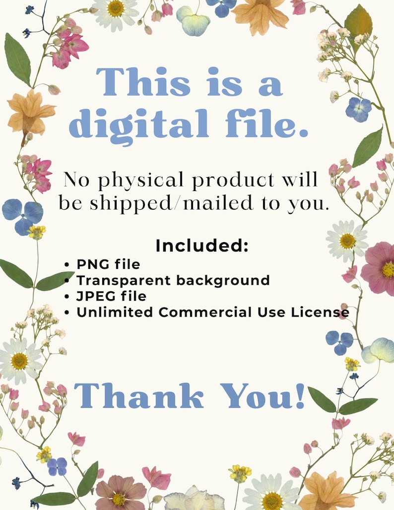 May include: A digital file announcement with text in light blue, surrounded by a floral border. The text reads "This is a digital file." and lists included file types: PNG, JPEG, and a transparent background.