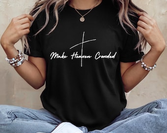 Simple Make Heaven Crowded png, Christian Shirt, Christian Png, Religious Shirt Png, Worship Shirt, Gift for Christian, Cross png jpg