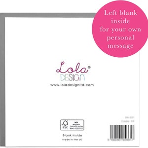 May include: A white card with a gray border. The front of the card has a pink circle with the text "Left blank inside for your own personal message". The back of the card has the text "Lola DESIGN www.loladesignltd.com" and a logo with the text "FSC" and "MDX". The text "Blank inside Made in the UK" is also on the back of the card.