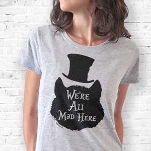 We're all mad here Cheshire cat tee,funny Alice in Wonderland T-Shirt,cool tees, graphic tees,Xmas gift, family travael tee, vacation tee image 1