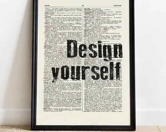 Design yourself print, motivational wall art, motivational quote print,book art print, custom print, typography print