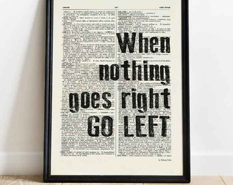 When nothing goes right go left print, modern print, motivational wall art, motivational quote print,book art print, quote book art