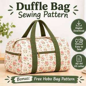 May include: A duffle bag sewing pattern featuring a cream fabric with a pink floral print and dark green straps. The bag has a zippered front pocket and top closure. Text includes Duffle Bag Sewing Pattern, Digital Download, Easy to Sew, A0 A4 US Letter, and Bonus: Free Hobo Bag Pattern.