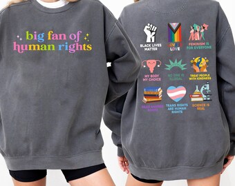 Big Fan Of Human Rights Sweatshirt, Equality Shirt, Human Rights Top, Social Justice Gift For Activist, Anti Trump, Rainbow LGBT Hoodie