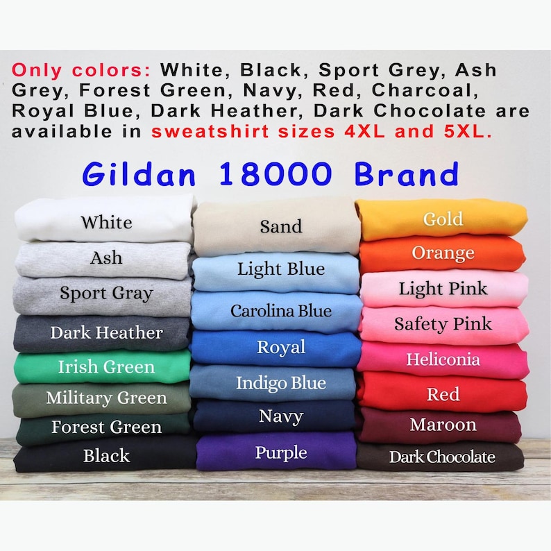 May include: A stack of Gildan 18000 brand sweatshirts in various colors, including white, black, sport grey, and forest green. The available sizes are 4XL and 5XL. The image displays the color options: Sand, Gold, Orange, and more.
