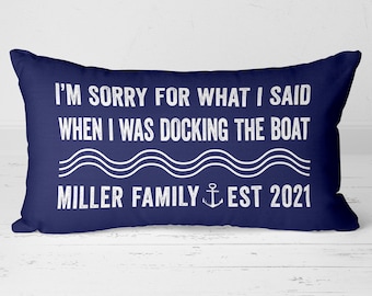 I'm Sorry For What I Said When I Was Docking the Boat Gift for Boat Owner Boat Pillow Nautical Gift Personalized Name Pillow Boat Name Gift