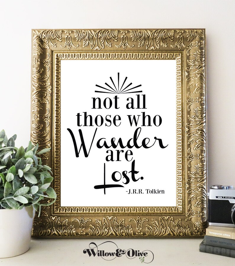 Not All Those Who Wander Are Lost Art Print Tolkien Quote - Etsy