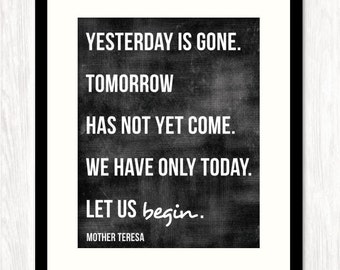 Inspirational Quote Print, Typographic Poster, Mother Teresa Quote, We Have Only Today, CHOOSE Your BACKGROUND COLOR