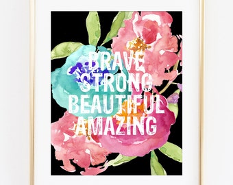 Inspirational Quote Art Print, Brave Strong Beautiful Amazing Print, Gift for Her, Girls Room Decor, Nursery Wall Art, Home Office Decor