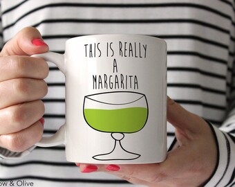 Margarita Mug, This is Really a Margarita Mug, Actually a Margarita, Funny Coffee Mug, Tequila Lovers Gift, Margarita Gift Mug, Tequila Mug