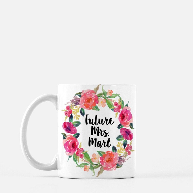 Engagement Mug Personalized Future Mrs Mug Engagement Gift Future Mrs Cup Engaged Mug Floral Wedding Mug Bridal Shower Gift Fiance Gift image 7