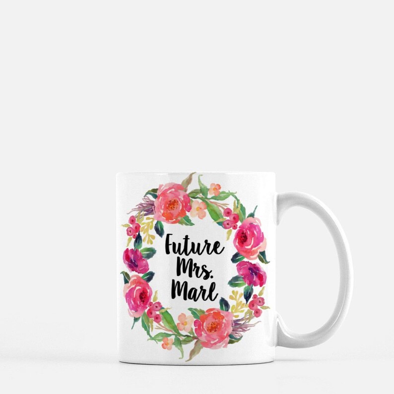 Engagement Mug Personalized Future Mrs Mug Engagement Gift Future Mrs Cup Engaged Mug Floral Wedding Mug Bridal Shower Gift Fiance Gift image 8