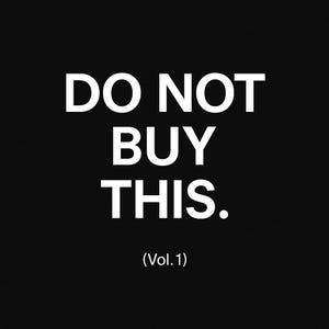 May include: A black background with the white text "DO NOT BUY THIS." and the text "(Vol. 1)". The text is in a bold, sans-serif font.