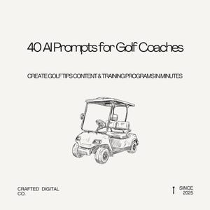 May include: A monochrome illustration of a golf cart, accompanied by the text "40 AI Prompts for Golf Coaches" and "Create Golf Tips Content & Training Programs in Minutes." The image also includes the text "Crafted Digital Co." and "Since 2025."