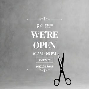 May include: A grey barber shop sign with white text that reads "WE'RE OPEN" and the hours "10 AM - 08 PM." The sign also includes a pair of scissors and the text "BOOK NOW" and a phone number.