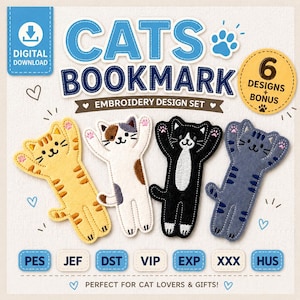 May include: A digital download embroidery design set featuring four cat-shaped bookmarks in yellow, white with brown spots, black with white chest, and grey. The text reads CATS BOOKMARK EMBROIDERY DESIGN SET, 6 DESIGNS + BONUS, and file formats PES, JEF, DST, VIP, EXP, XXX, HUS.