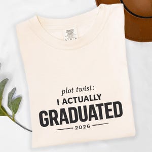 Plot Twist I Actually Graduated 2026 Shirt, Funny Graduation Tee, Senior 2026 Shirt, College High School Grad Gift, Trendy Graphic Tee