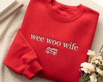 Firefighter Wife Embroidered Sweatshirt, Wee Woo Wife Fire Truck Shirt
