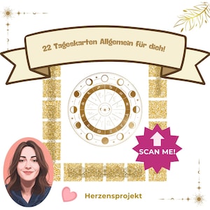 Könnte beinhalten: Eine digitale Grafik mit einem zentralen Tierkreisrad und Mondphasen, umgeben von goldenen QR-Code-Rändern. Ein Banner oben zeigt 22 Tageskarten Allgemein für dich!, ein pinker Stern trägt die Aufschrift SCAN ME! und unten steht der Text Herzensprojekt.