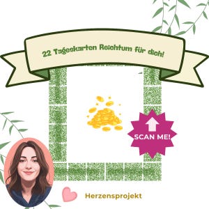 Könnte beinhalten: Eine digitale Grafik mit einem Banner mit dem Text 22 Tageskarten Reichtum für dich!, einem zentralen Haufen Goldmünzen, einem Rahmen aus grünen QR-Codes, einem pinken sternförmigen Abzeichen mit dem Text SCAN ME! und dem Text Herzensprojekt.