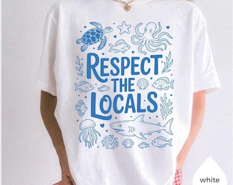 Sea Animals Comfort Colors Shirt: Ocean Conservation, Respect Locals Tee