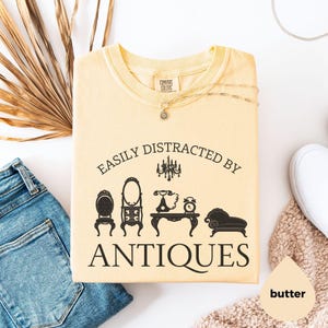 Easily Distracted By Antiques Shirt Comfort Colors®, Funny Antique Lover Tee, Vintage Collector Gift, Retro Style T-Shirt