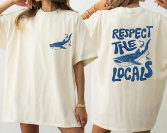 Comfort Colors® Respect The Locals, Ocean Shirt, Whale Shirt, Ocean Animal Shirt, Ocean Lover Gift