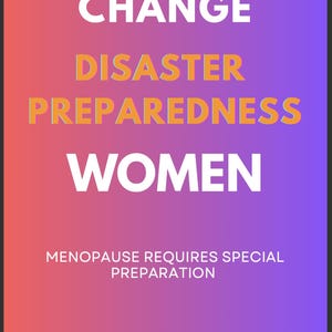 Può includere: Copertina di un libro con uno sfondo sfumato rosa, arancione e viola. Il titolo recita "Climate Change Disaster Preparedness Women" in testo bianco e arancione. È incluso anche il testo "Menopause Requires Special Preparation". Il nome dell'autore è in basso.