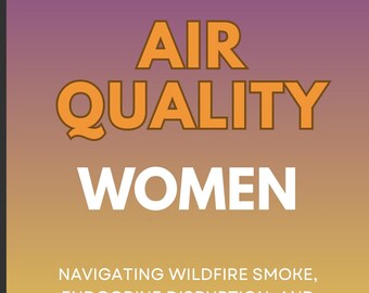Changement climatique, qualité de l'air, femmes : gestion de la fumée des incendies de forêt, perturbations endocriniennes et ménopause