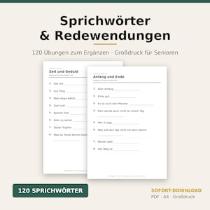 Könnte beinhalten: Zwei weiße A4-Seiten mit deutschen Sprichwörtern und Redewendungen mit Leerzeilen zum Ausfüllen. Die Überschrift lautet Sprichwörter & Redewendungen, 120 Übungen zum Ergänzen, Großdruck für Senioren. Die Seiten zeigen Übungen mit den Titeln Zeit und Geduld und Anfang und Ende.
