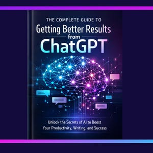 Pode incluir: Capa de livro com o título "The Complete Guide to Getting Better Results from ChatGPT". A capa apresenta um gráfico de cérebro brilhante com uma rede de nós interconectados. O texto "Unlock the Secrets of AI to Boost Your Productivity, Writing, and Success" também é visível.