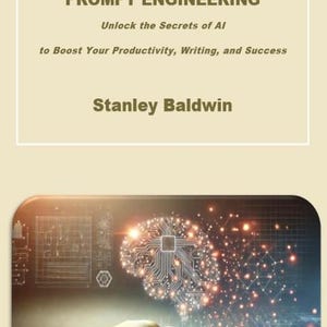 Pode incluir: Capa do livro "Harnessing the Power of Prompt Engineering" de Stanley Baldwin. A imagem mostra um livro aberto com um cérebro brilhante e o texto: "Unlock the Secrets of AI to Boost Your Productivity, Writing, and Success."